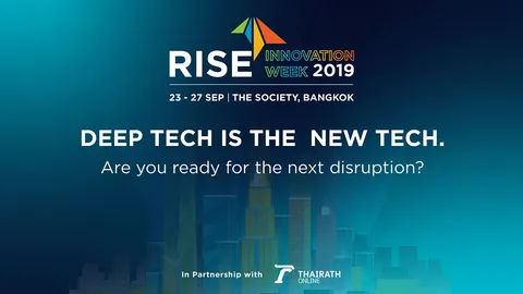 RISE Innovation Week 2019 เวทีรวม Deep Technology จากทั่วโลก 23-27 กันยายนนี้